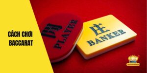 Cách chơi Baccarat