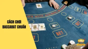 Cách Chơi Baccarat Chuẩn Bài Bản Tại Hitclub Cho Anh Em Bet Thủ