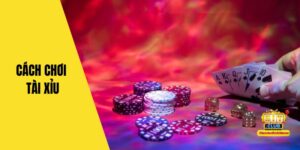 Cách chơi tài xỉu