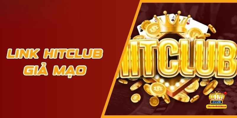 Phân biệt link giả mạo Hitclub